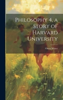Philosophy 4, a Story of Harvard University 1022015710 Book Cover