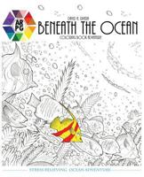 Beneath the Ocean: Adult Coloring Book Adventure 1539953629 Book Cover