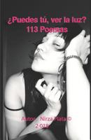 �puedes T�, Ver La Luz?: 113 Poemas 1983055255 Book Cover