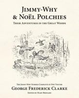 Jimmy-Why and Noël Polchies: Their Adventures in the Great Woods 1988299020 Book Cover