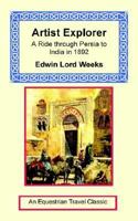 Artist Explorer: A Ride Through Persia to India in 1892 1590481712 Book Cover