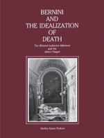 Bernini & the Idealization of Death: The "Blessed Ludovica Albertoni" & the Altieri Chapel 0271014776 Book Cover