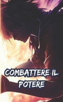 Combattere il Potere B0CHL7DGY8 Book Cover