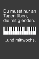 Du musst nur an Tagen �ben, die mit g enden: Jahres-Kalender f�r das Jahr 2020 im DinA-5 Format f�r Musikerinnen und Musiker Musik Terminplaner 1703768256 Book Cover