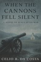 When the Cannons Fell Silent. A Novel of Peace After War B0FR3HV6FV Book Cover