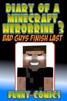 Diary Of A Minecraft Herobrine: Bad Guys Finish Last 1530785731 Book Cover