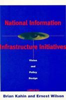 National Information Infrastructure Initiatives: Vision and Policy Design 0262611252 Book Cover