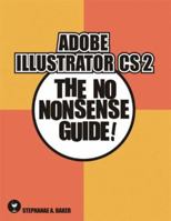 Adobe Illustrator CS 2: The No Nonsense Guide! (No Nonsense Guide! series) 0973735252 Book Cover