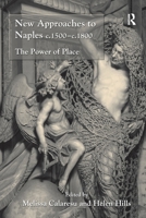 New Approaches to Naples c.1500-c.1800: The Power of Place 103292361X Book Cover