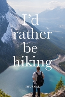 I’d Rather Be Hiking Journal: Blank College Ruled Gift Journal For Wilderness Lovers 1710510773 Book Cover