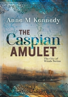 THE CASPIAN AMULET (THE CITY OF WINDS) 1068630221 Book Cover