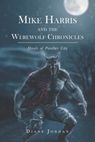 Mike Harris and the Werewolf Chronicles: Howls of Panther City 1648017312 Book Cover