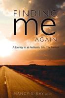 Finding Me Again: A Journey to an Authentic Life: The Memoir 1548986739 Book Cover