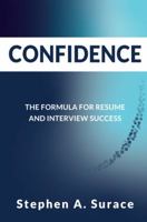 CONFIDENCE: The Formula for Resume and Interview Success 1732940908 Book Cover