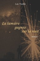 La lumière gagnée sur la nuit 1793180113 Book Cover