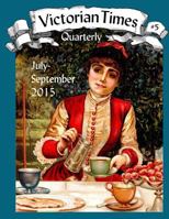 Victorian Times Quarterly #5 1537192175 Book Cover