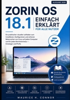 Zorin OS 18 einfach erklärt für alle Nutzer: Ein praktischer visueller Leitfaden zum Installieren, Konfigurieren und sicheren Beherrschen von Linux ... und für jedes Kenntnisniveau (German Edition) B0H2S4B3DB Book Cover