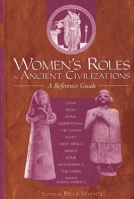 Women's Roles in Ancient Civilizations: A Reference Guide 0313301271 Book Cover