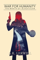 War for Humanity: The Wrath of Black Scar 152725609X Book Cover