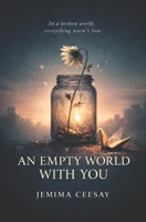 An Empty World With You: A dystopian romance about survival and the one person who made the silence feel like home 9153151283 Book Cover