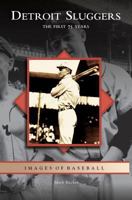 Detroit Sluggers: The First 75 Years 0738539902 Book Cover