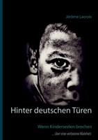 Hinter deutschen Türen: Wenn Kinderseelen brechen 374607844X Book Cover