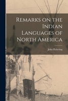 Remarks on the Indian Languages of North America [microform] 1015022960 Book Cover