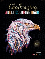 Challenging Adult Coloring Book: Create Hours of Coloring Fun with Featuring Over 100 Incredibly Beautiful and Lovable Animal for Relieve Stress, and Release Your Inner Artist B08TW5FLDN Book Cover