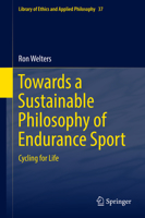 Towards a Sustainable Philosophy of Endurance Sport: Cycling for Life 3030052931 Book Cover