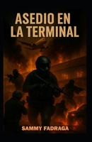ASEDIO EN LA TERMINAL (Spanish Edition) B0FDQVQ4RJ Book Cover