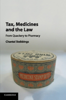 Tax, Medicines and the Law: From Quackery to Pharmacy 1108716997 Book Cover