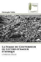 La Femme du Gouverneur ou Lettres d'Amour d'Afrique (French Edition) 6207817079 Book Cover