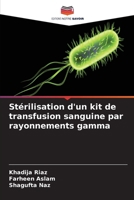 Stérilisation d'un kit de transfusion sanguine par rayonnements gamma (French Edition) 6209551378 Book Cover