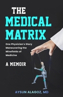The Medical Matrix: One Physician's Story Maneuvering the Minefields of Medicine B0CZPWPLZ3 Book Cover