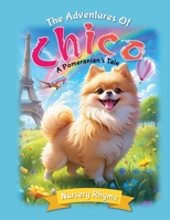 The Adventures Of Chico, A Pmeranian’s Tale: Little dog lovers, bark with delight, Chico's rhyming world is oh so bright! (Barks & Play, Every Day!) B0CVLQ2YLH Book Cover