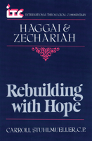 Rebuilding With Hope: A Commentary on the Books of Haggai and Zechariah (International Theological Commentary) 0802803334 Book Cover