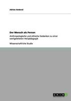 Der Mensch als Person: Anthropologische und ethische Gedanken zu einer wertgeleiteten Heilp�dagogik 3656131651 Book Cover