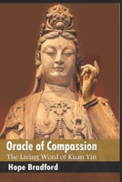 Oracle of Compassion: The Living Word of Kuan Yin: A Kuan Yin Buddhism Book B09KF2FBGW Book Cover