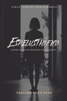 Espelustrófico: Cuando lo que no buscamos nos encuentra (Spanish Edition) B0BNV2CM17 Book Cover