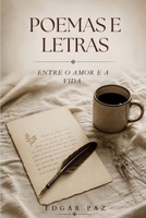 POEMAS E LETRAS: Entre o amor e a vida (Portuguese Edition) B0HBX3NJ4R Book Cover