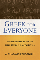 Greek for Everyone: Introductory Greek for Bible Study and Application 0801018919 Book Cover