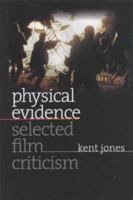 Physical Evidence: Selected Film Criticism (Wesleyan Film) 0819568449 Book Cover