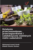 Dzialanie przeciwamebowe, przeciwgiardialne i cytotoksyczne niektórych roslin sudanskich (Polish Edition) 6209697070 Book Cover