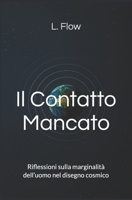 Il Contatto Mancato: Riflessioni sulla marginalità dell’uomo nel disegno cosmico (Italian Edition) B0F9PFD6X2 Book Cover