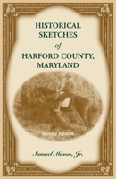 Historical Sketches of Harford County, Maryland, 2nd Edition 0788437801 Book Cover