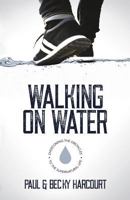 Walking on Water: Overcoming the obstacles to the supernatural life 1908393718 Book Cover