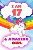 I am 17 and Amazing Girl, Happy Birthday Gift, 17 Years Old Unicorn Journal Notebook for Girls: 120 Pages, 6x9, Soft Cover, Matte Finish, Lined Journal Notebook for Girls, Gift 1674266944 Book Cover