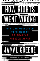 How Rights Went Wrong: Why Our Obsession with Rights Is Tearing America Apart 0358699290 Book Cover