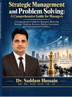 Strategic Management and Problem Solving: A Comprehensive Guide for Managers: A Comprehensive Guide for Managers Mastering Strategic Thinking, ... Innovation, and Organizational Excellence B0HJV63NGX Book Cover