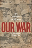 Our War: The Story of the Unsung Heroes of Her Majesty's Foreign Legions 1474617638 Book Cover
